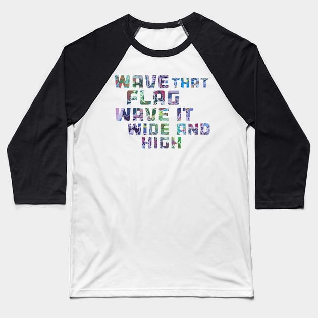 Wave That Flag Wave It Wide and High Baseball T-Shirt by Aurora X